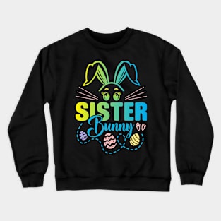 Sister Bunny Easter Bunny Egg Hunting Happy Easter Day Crewneck Sweatshirt